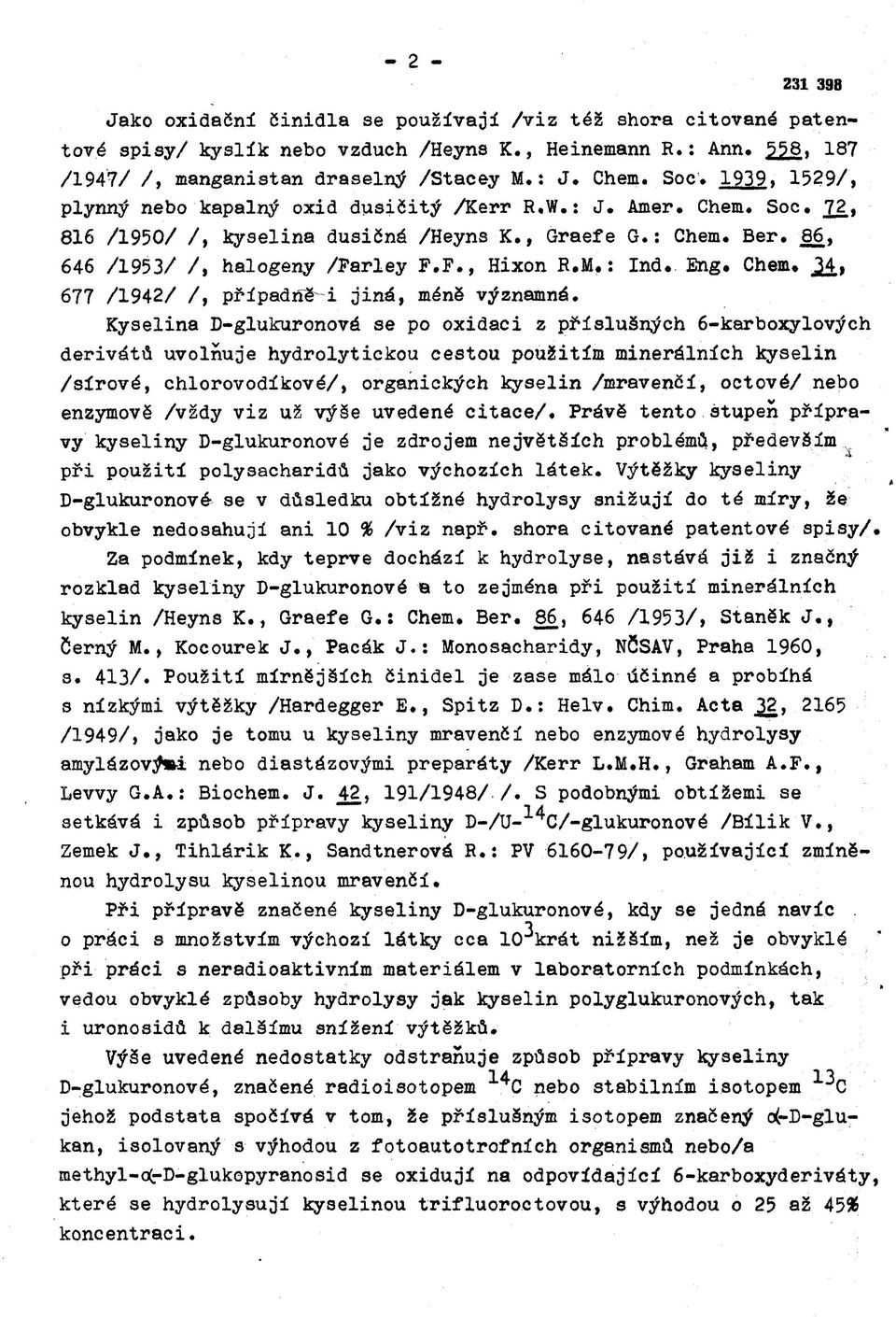 : Ind. Eng. Chem. ^4, 677 /1942/ /, případněji jiná, méně významná.