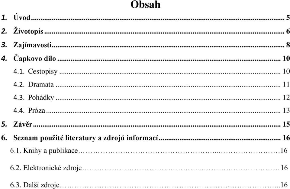 .. 13 5. Závěr... 15 6. Seznam použité literatury a zdrojů informací... 16 6.