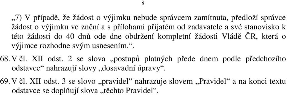 svým usnesením.. 68. V čl. XII odst.