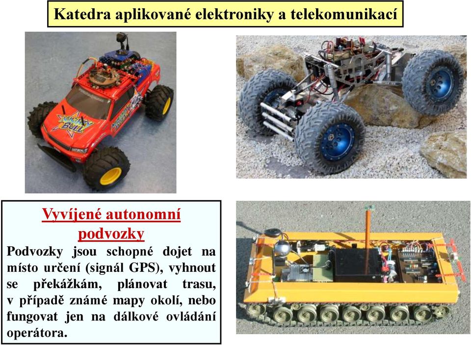 určení (signál GPS), vyhnout se překážkám, plánovat trasu, v