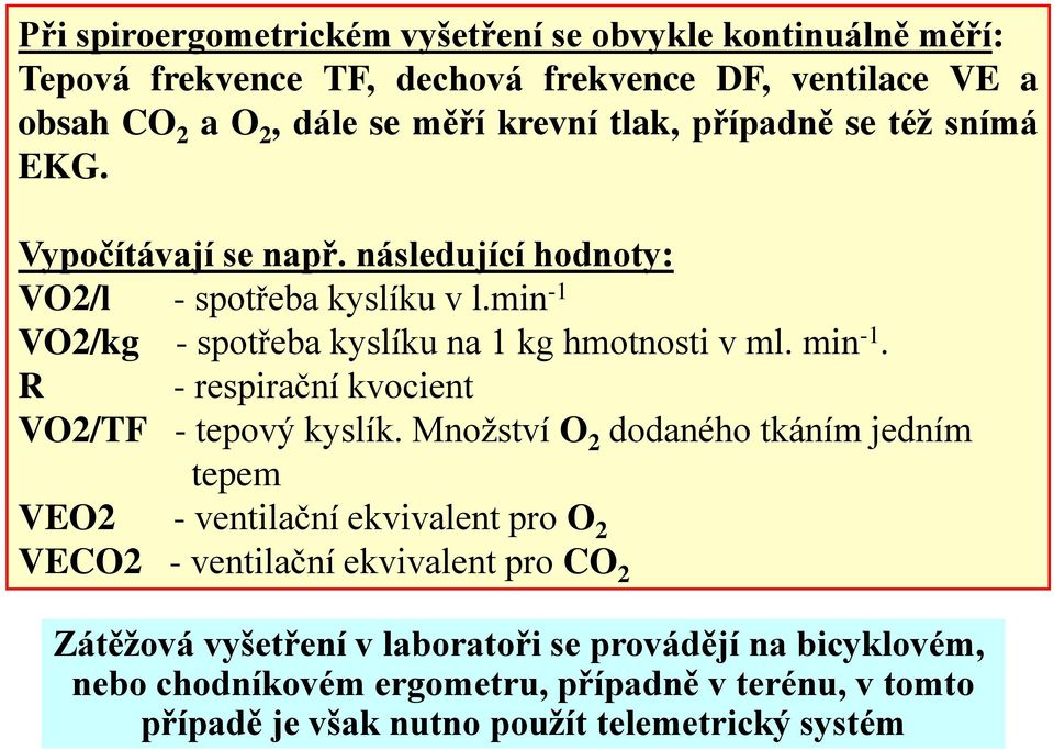 R - respirační kvocient VO2/TF - tepový kyslík.