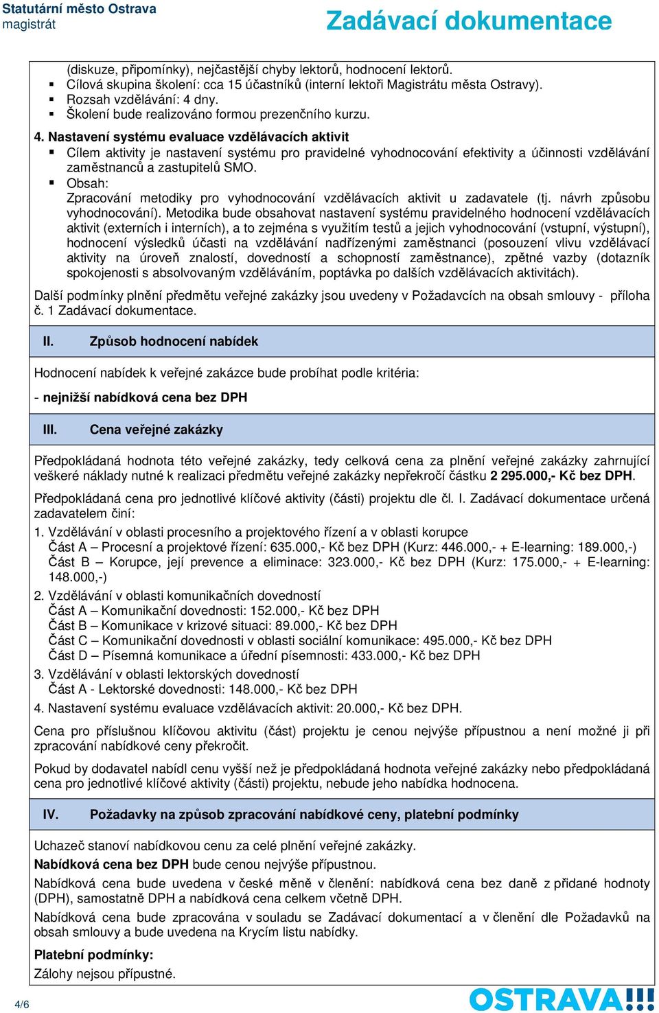 Zpracování metodiky pro vyhodnocování vzdělávacích aktivit u zadavatele (tj. návrh způsobu vyhodnocování).