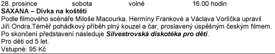 Frankové a Václava Vorlíčka upravil Jiří Ondra.