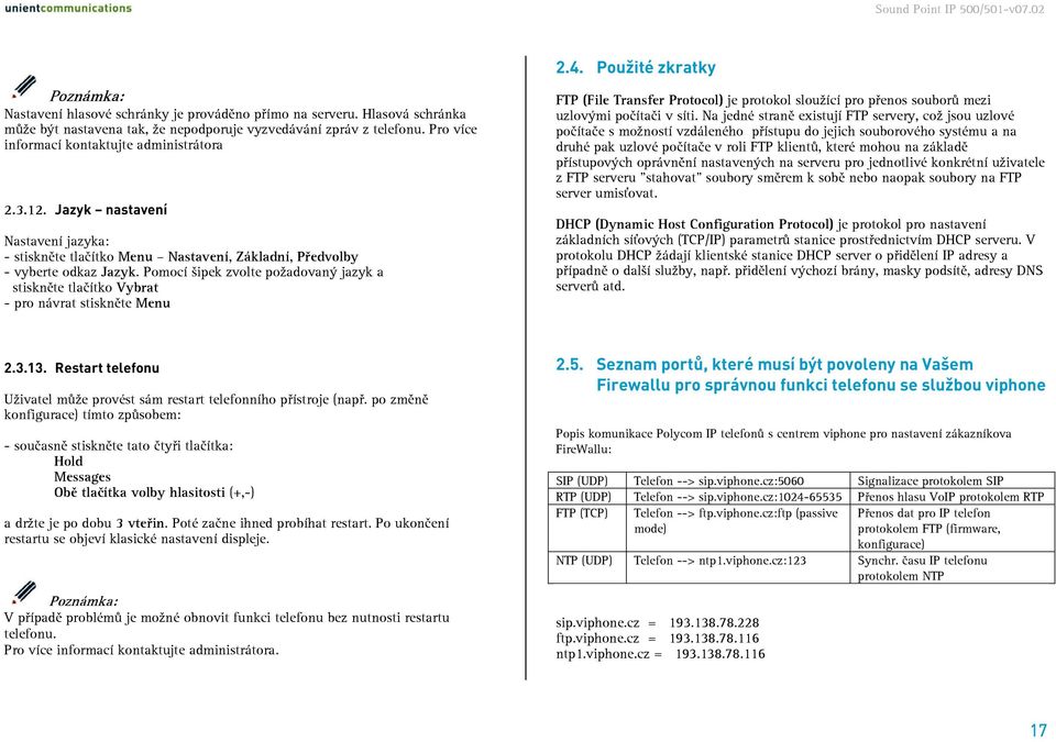 Pomocí šipek zvolte požadovaný jazyk a stiskněte tlačítko Vybrat - pro návrat stiskněte Menu 2.4.