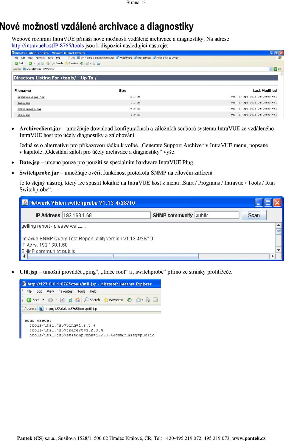 jar umožňuje download konfiguračních a záložních souborů systému IntraVUE ze vzdáleného IntraVUE host pro účely diagnostiky a zálohování.