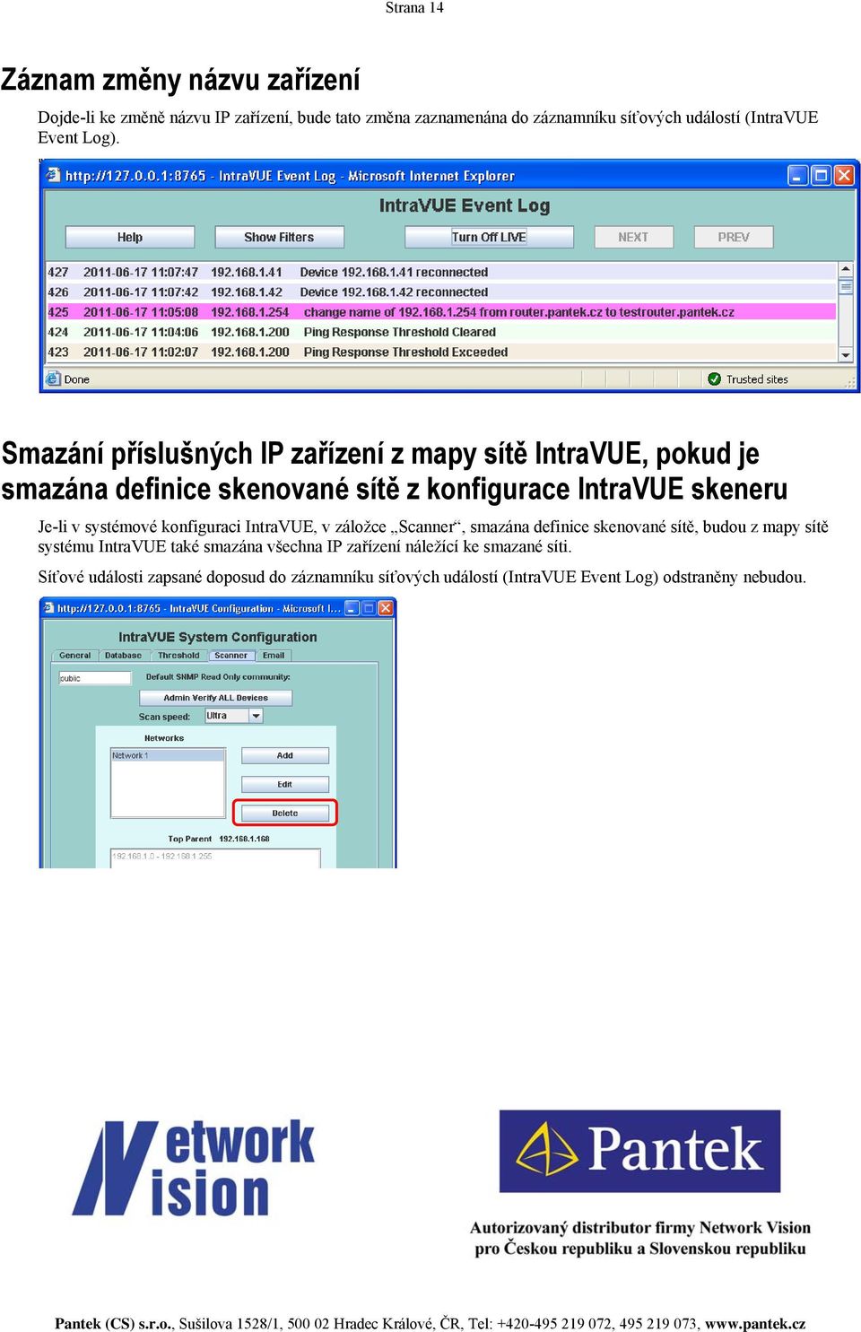 Smazání příslušných IP zařízení z mapy sítě IntraVUE, pokud je smazána definice skenované sítě z konfigurace IntraVUE skeneru Je-li v systémové