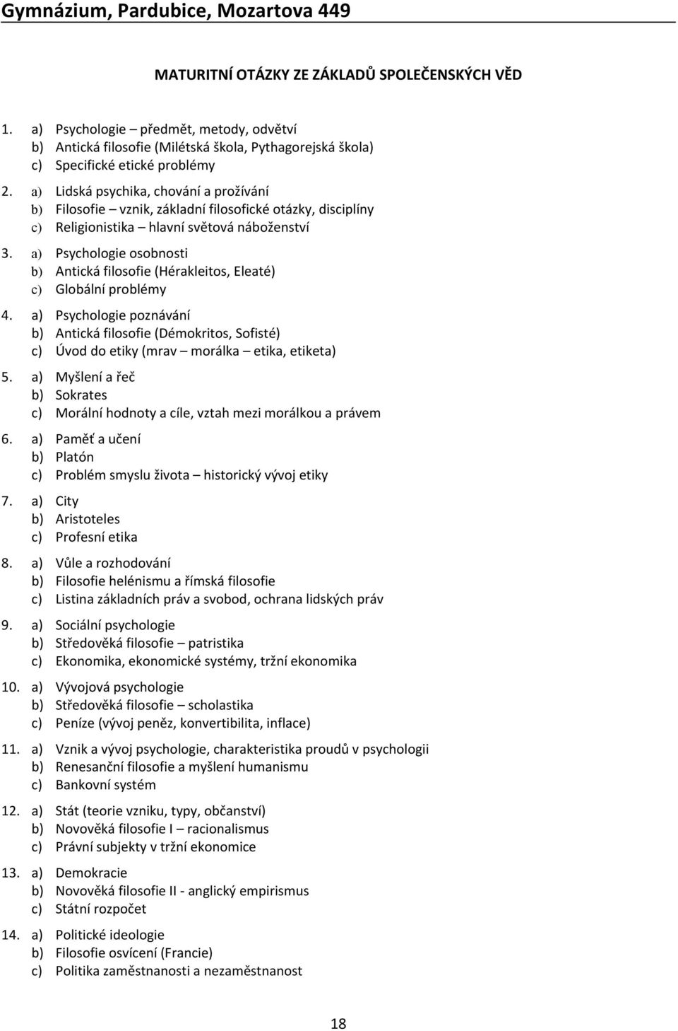 a) Psychologie osobnosti b) Antická filosofie (Hérakleitos, Eleaté) c) Globální problémy 4.