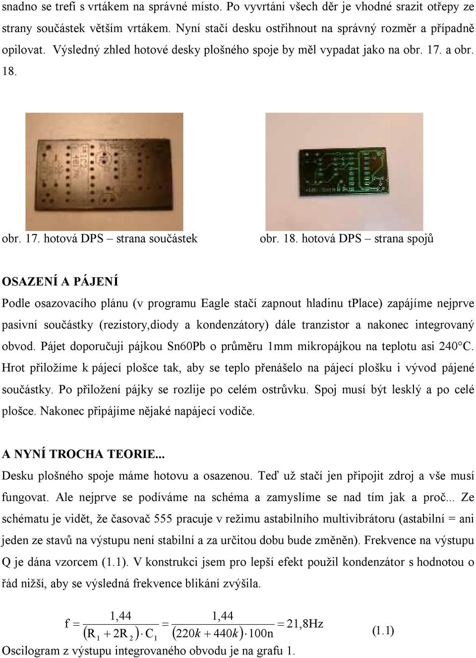 obr. 17. hotová DPS strana součástek obr. 18.