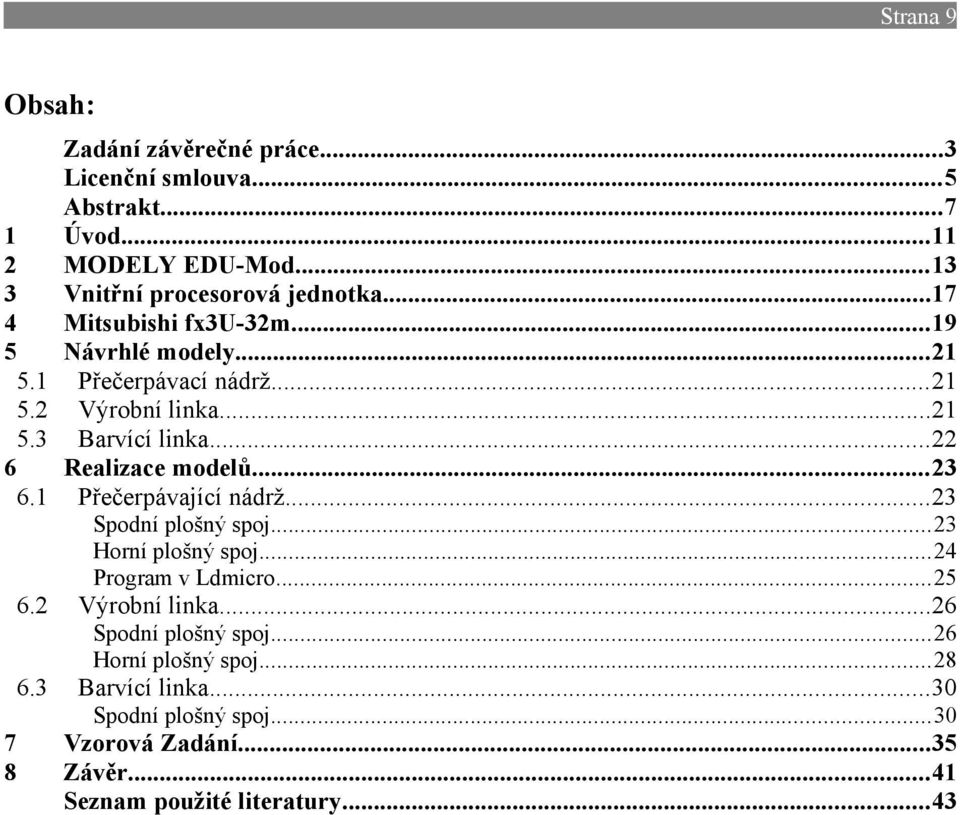 ..22 6 Realizace modelů...23 6.1 Přečerpávající nádrž...23 Spodní plošný spoj...23 Horní plošný spoj...24 Program v Ldmicro...25 6.