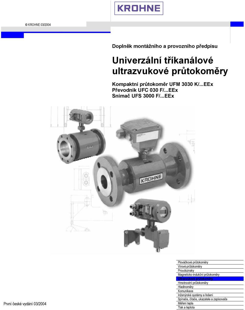 ..EEx První české vydání 03/2004 Plováčkové průtokoměry Vírové průtokoměry Proudoznaky Magneticko-indukční průtokoměry