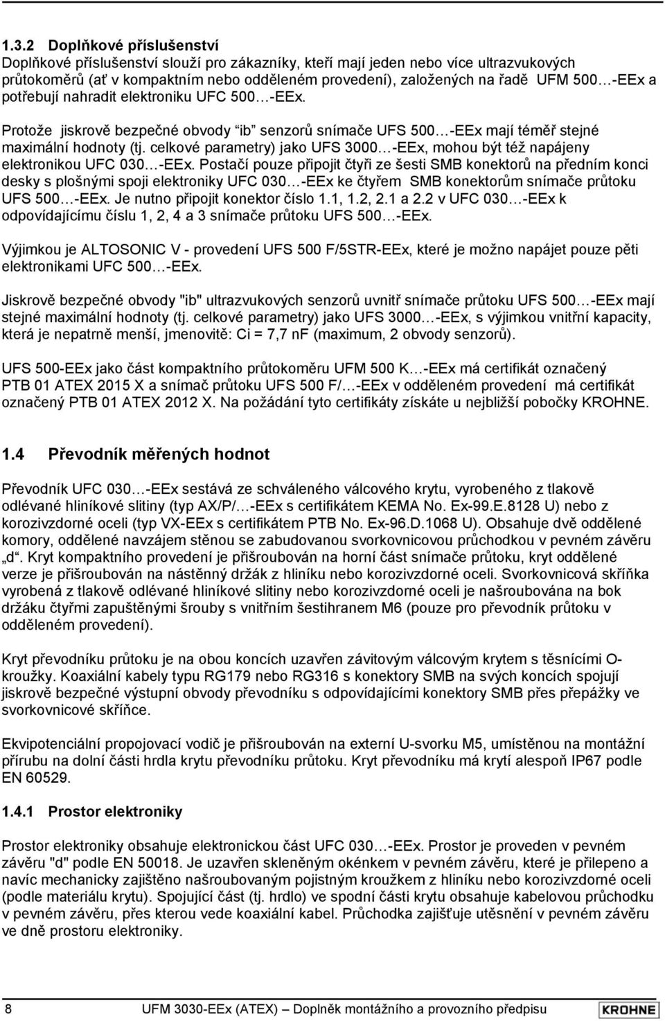 celkové parametry) jako UFS 3000 -EEx, mohou být též napájeny elektronikou UFC 030 -EEx.