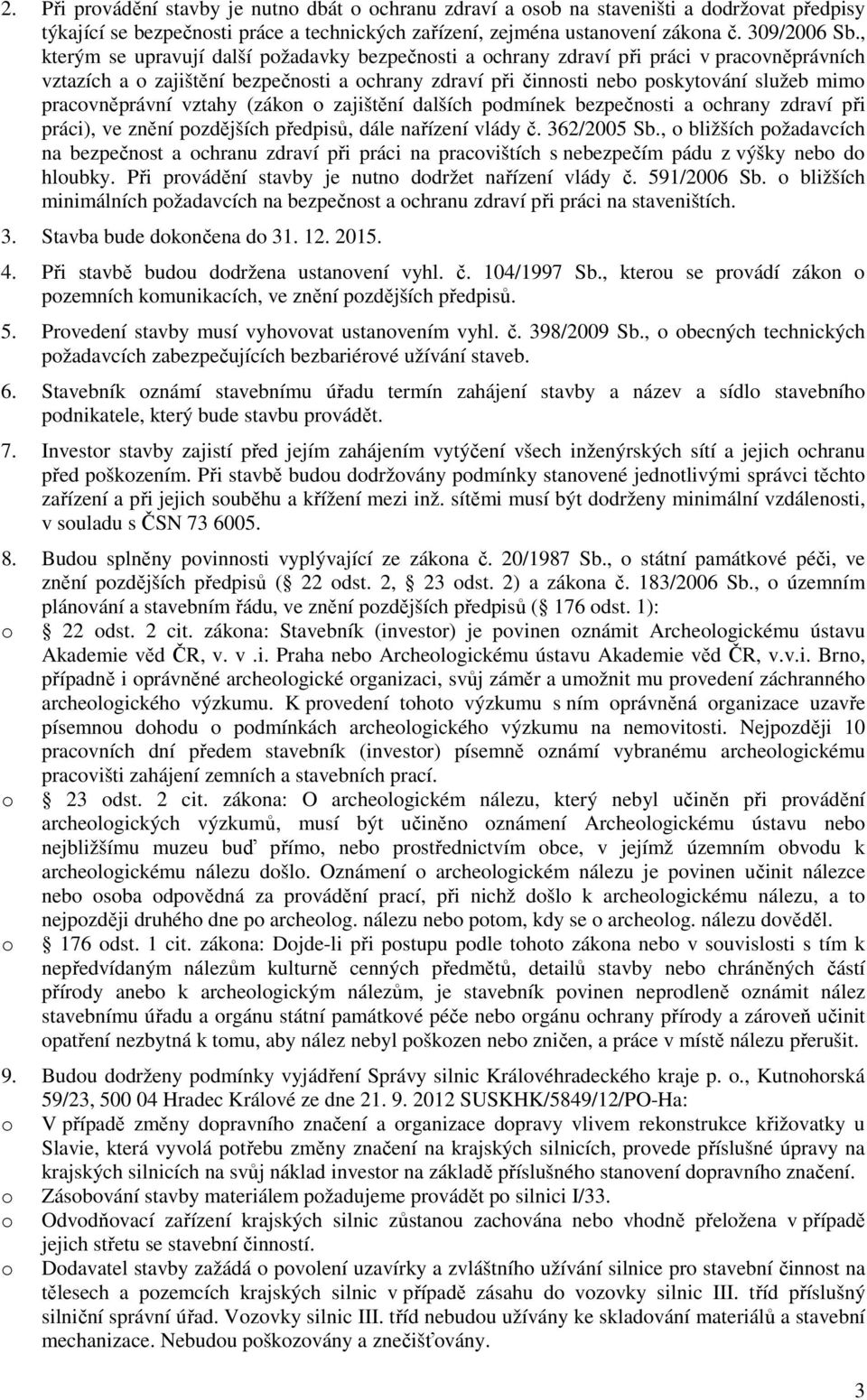 (zákn zajištění dalších pdmínek bezpečnsti a chrany zdraví při práci), ve znění pzdějších předpisů, dále nařízení vlády č. 362/2005 Sb.