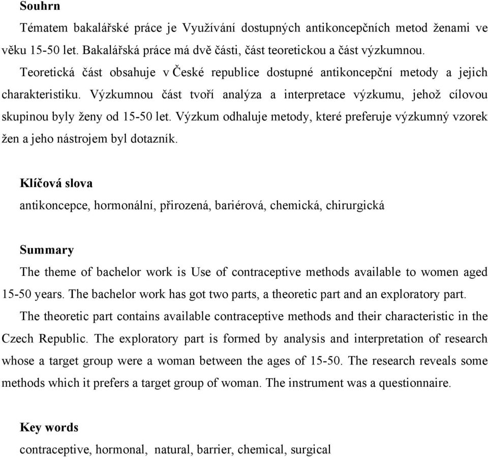 Výzkum odhaluje metody, které preferuje výzkumný vzorek žen a jeho nástrojem byl dotazník.