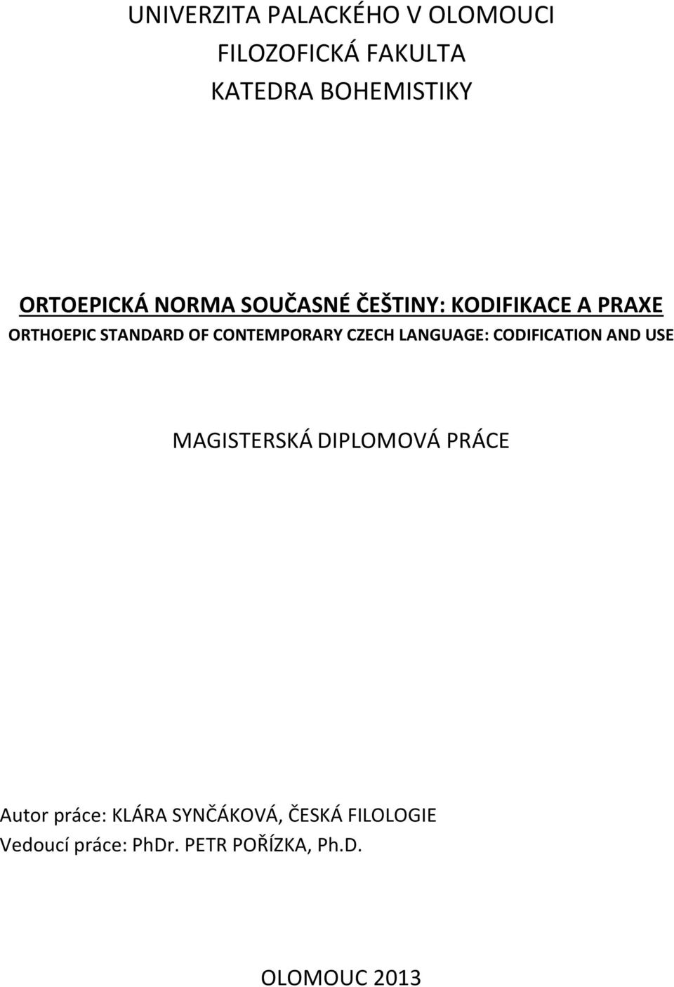 CONTEMPORARY CZECH LANGUAGE: CODIFICATION AND USE MAGISTERSKÁ DIPLOMOVÁ PRÁCE