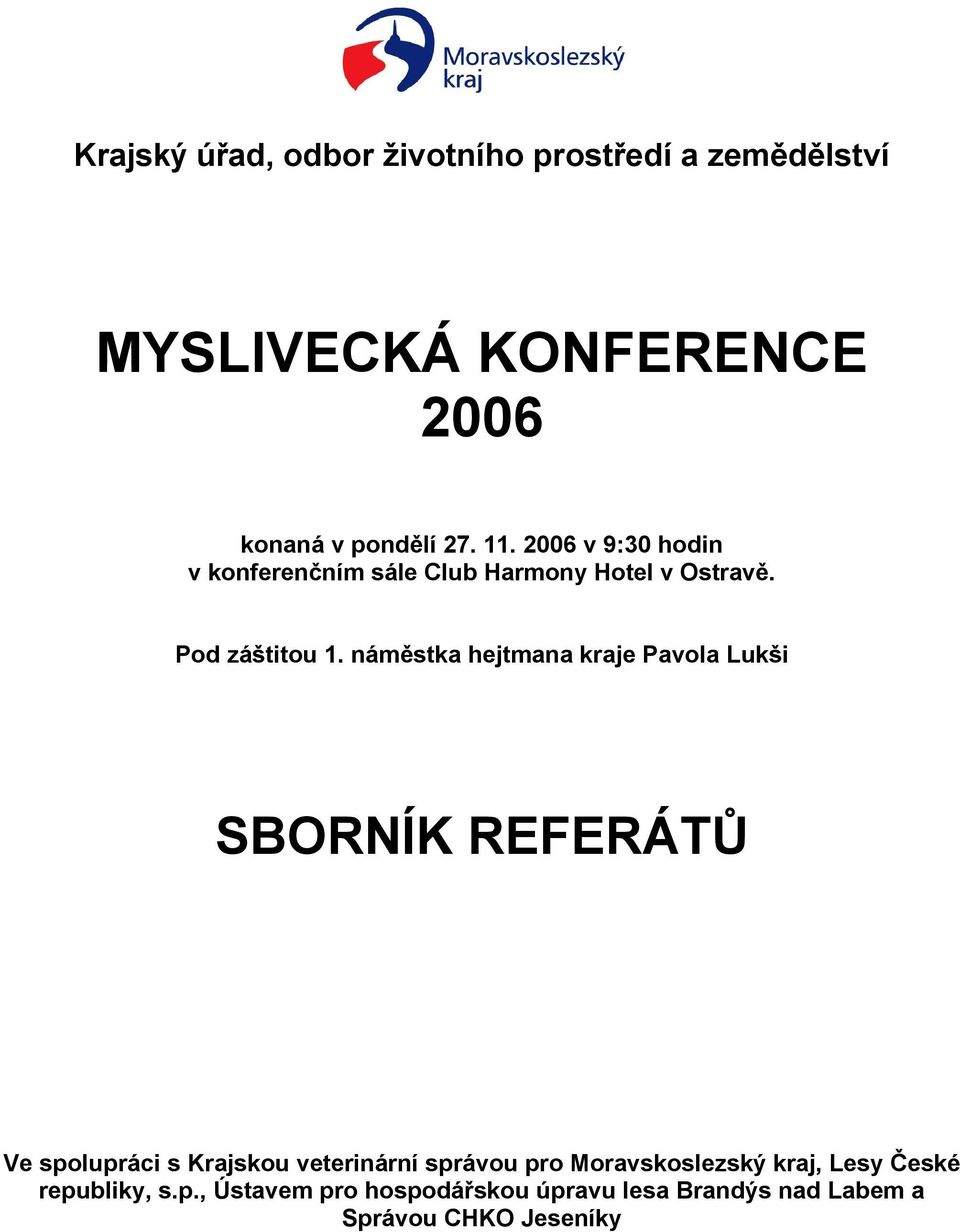 náměstka hejtmana kraje Pavola Lukši SBORNÍK REFERÁTŮ Ve spolupráci s Krajskou veterinární správou pro