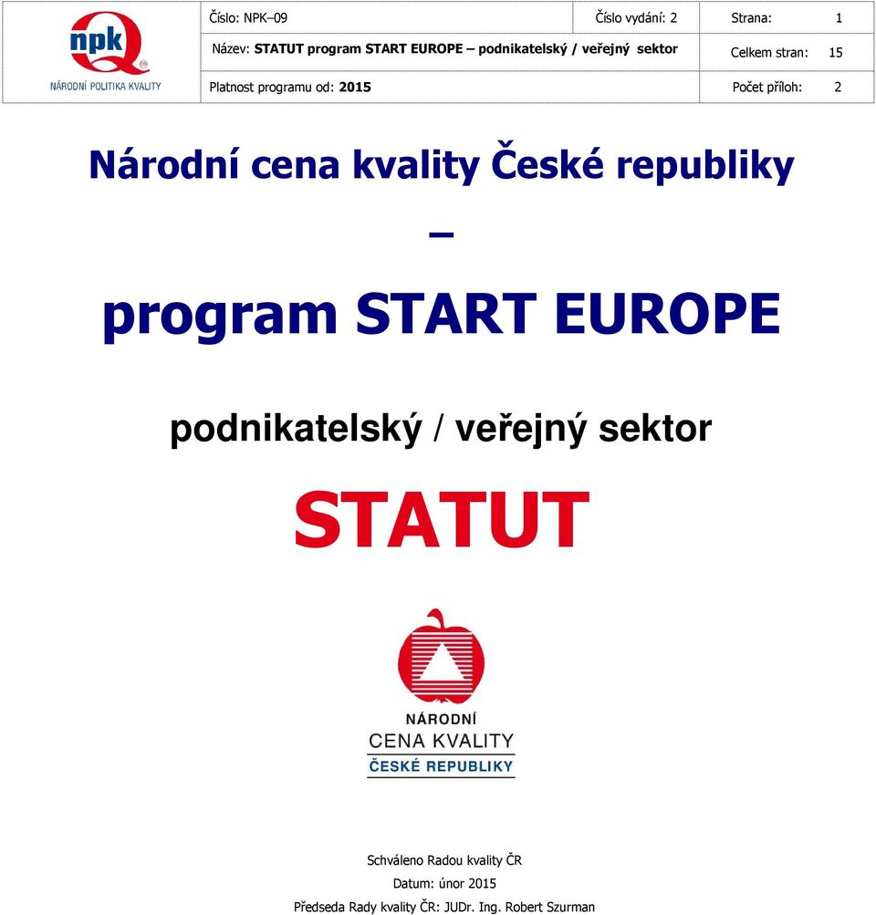 kvality České republiky program START EUROPE podnikatelský / veřejný sektor STATUT
