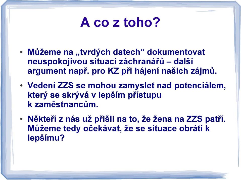 argument např. pro KZ při hájení našich zájmů.