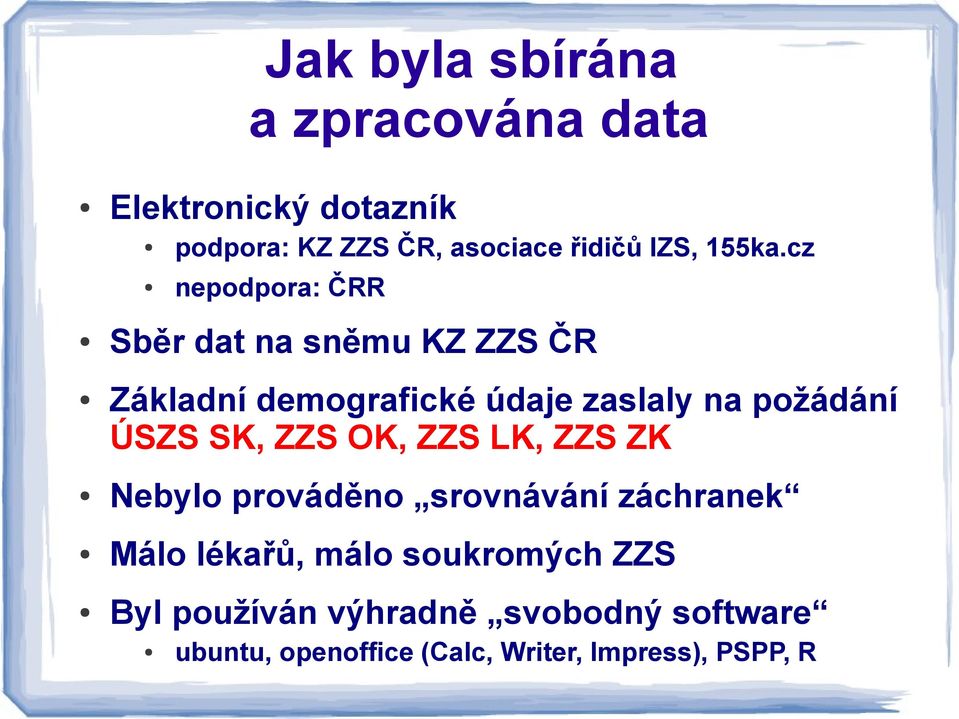 cz nepodpora: ČRR Sběr dat na sněmu KZ ZZS ČR Základní demografické údaje zaslaly na požádání