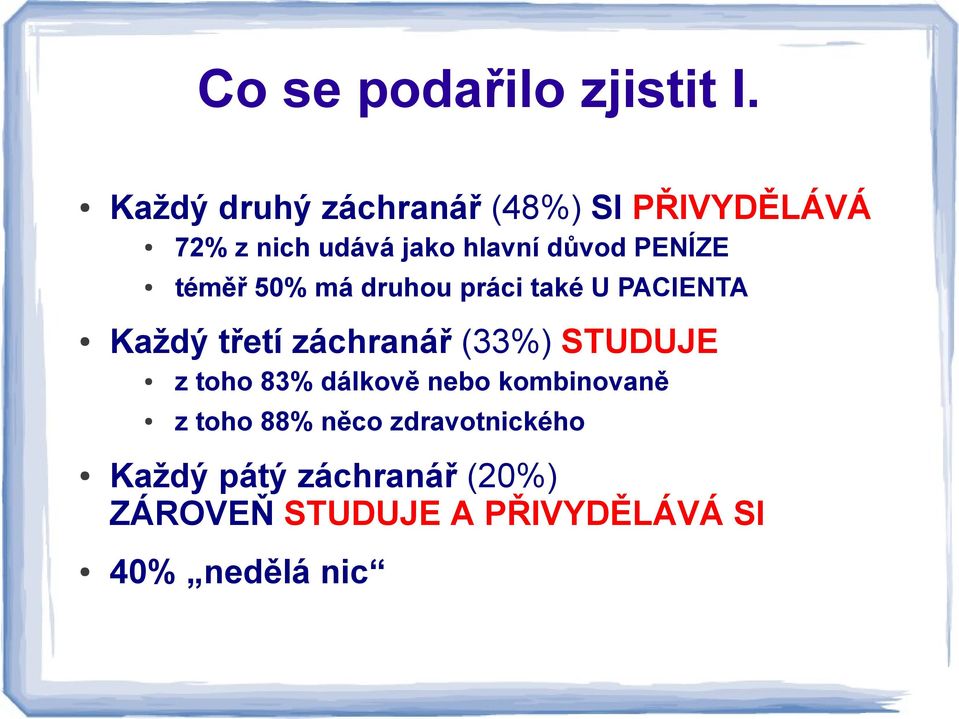 PENÍZE téměř 50% má druhou práci také U PACIENTA Každý třetí záchranář (33%)