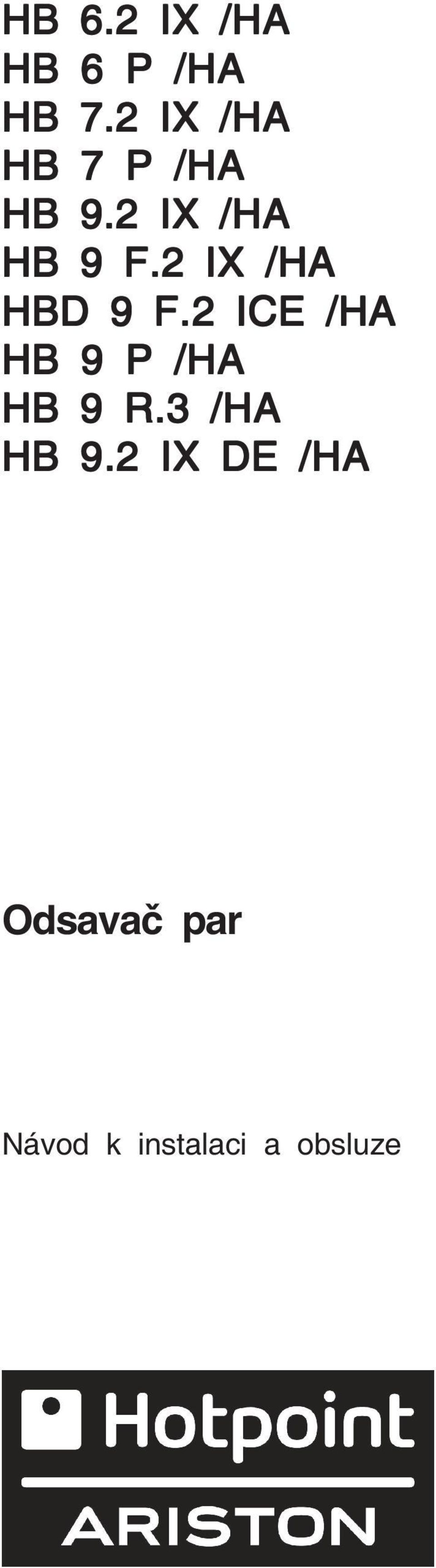 2 IX /HA HBD 9 F.2 ICE /HA HB 9 P /HA HB 9 R.
