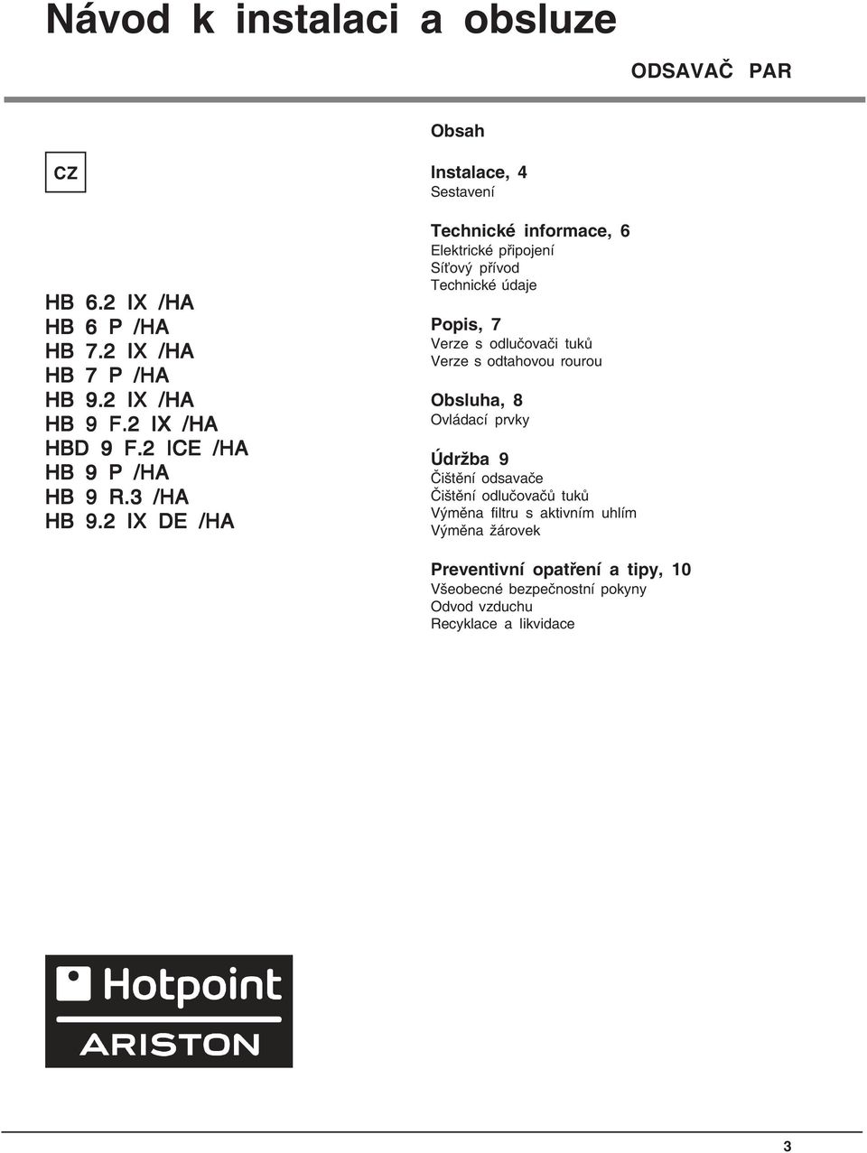 2 IX DE /HA Instalace, 4 Sestavení Technické informace, 6 Elektrické připojení Síťový přívod Technické údaje Popis, 7 Verze s odlučovači