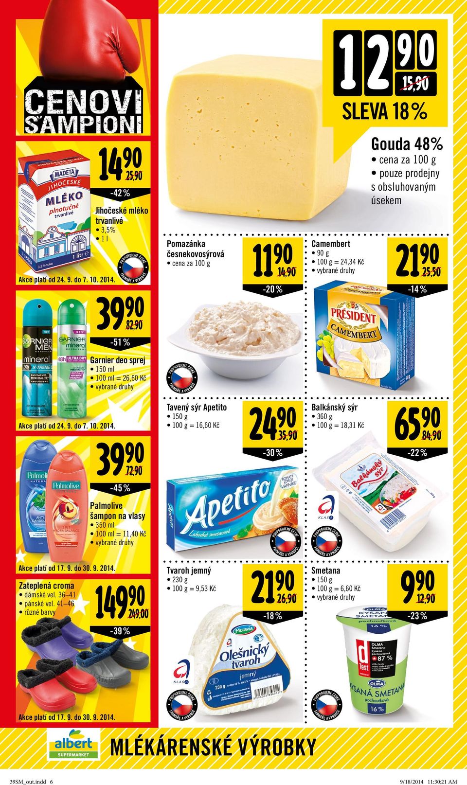 obsluhovaným úsekem 21 90 25,50-14 % Garnier deo sprej 150 ml 100 ml = 26,60 Kč Akce platí od 24. 9. do 7. 10. 2014.