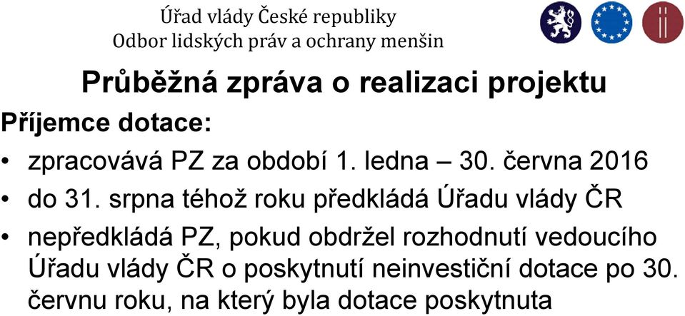 srpna téhož roku předkládá Úřadu vlády ČR nepředkládá PZ, pokud obdržel