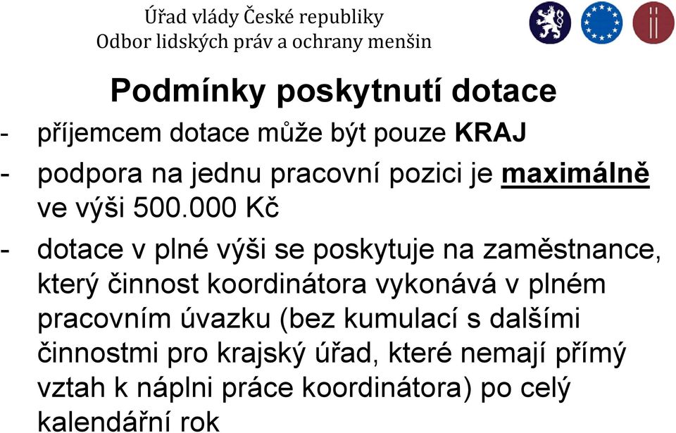 000 Kč - dotace v plné výši se poskytuje na zaměstnance, který činnost koordinátora vykonává