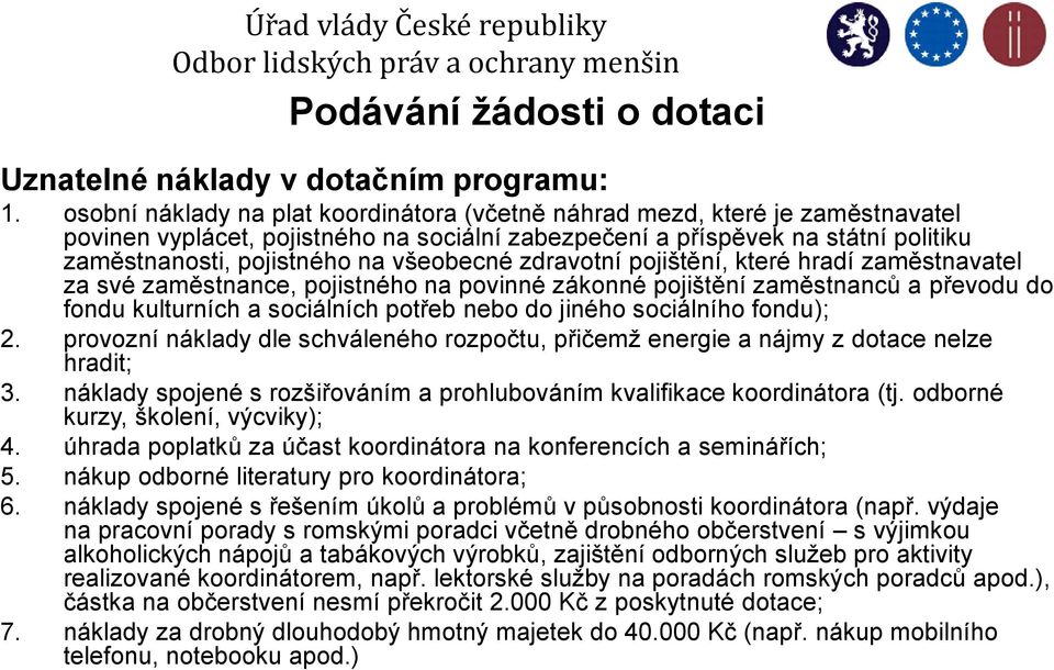 všeobecné zdravotní pojištění, které hradí zaměstnavatel za své zaměstnance, pojistného na povinné zákonné pojištění zaměstnanců a převodu do fondu kulturních a sociálních potřeb nebo do jiného