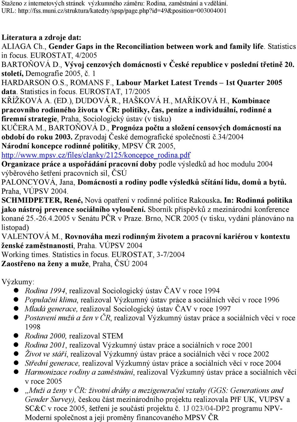 EUROSTAT, 17/2005 KŘÍŽKOVÁ A. (ED.), DUDOVÁ R., HAŠKOVÁ H., MAŘÍKOVÁ H.