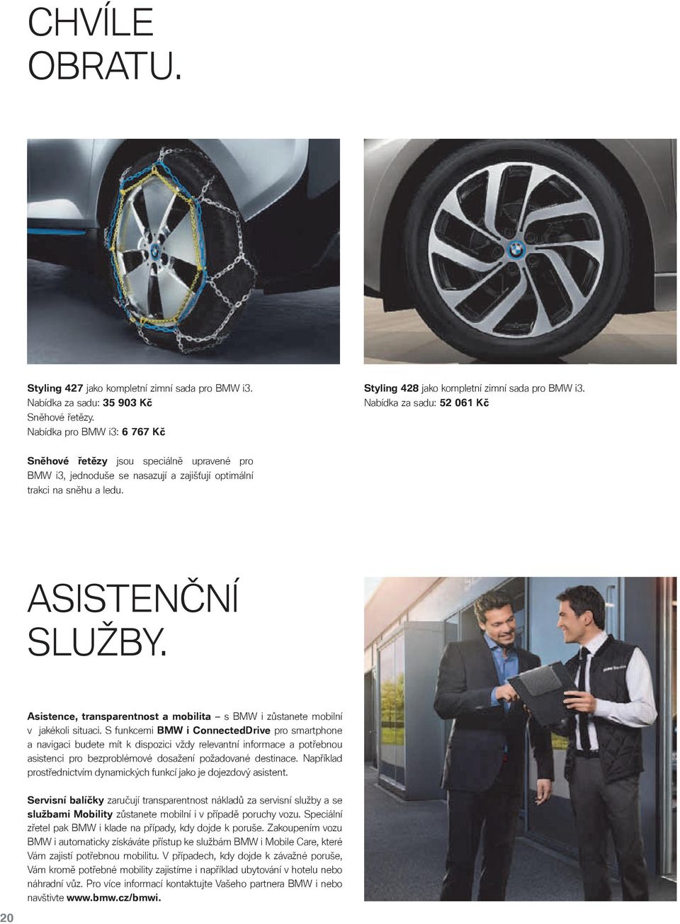 Asistence, transparentnost a mobilita s BMW i zůstanete mobilní v jakékoli situaci.