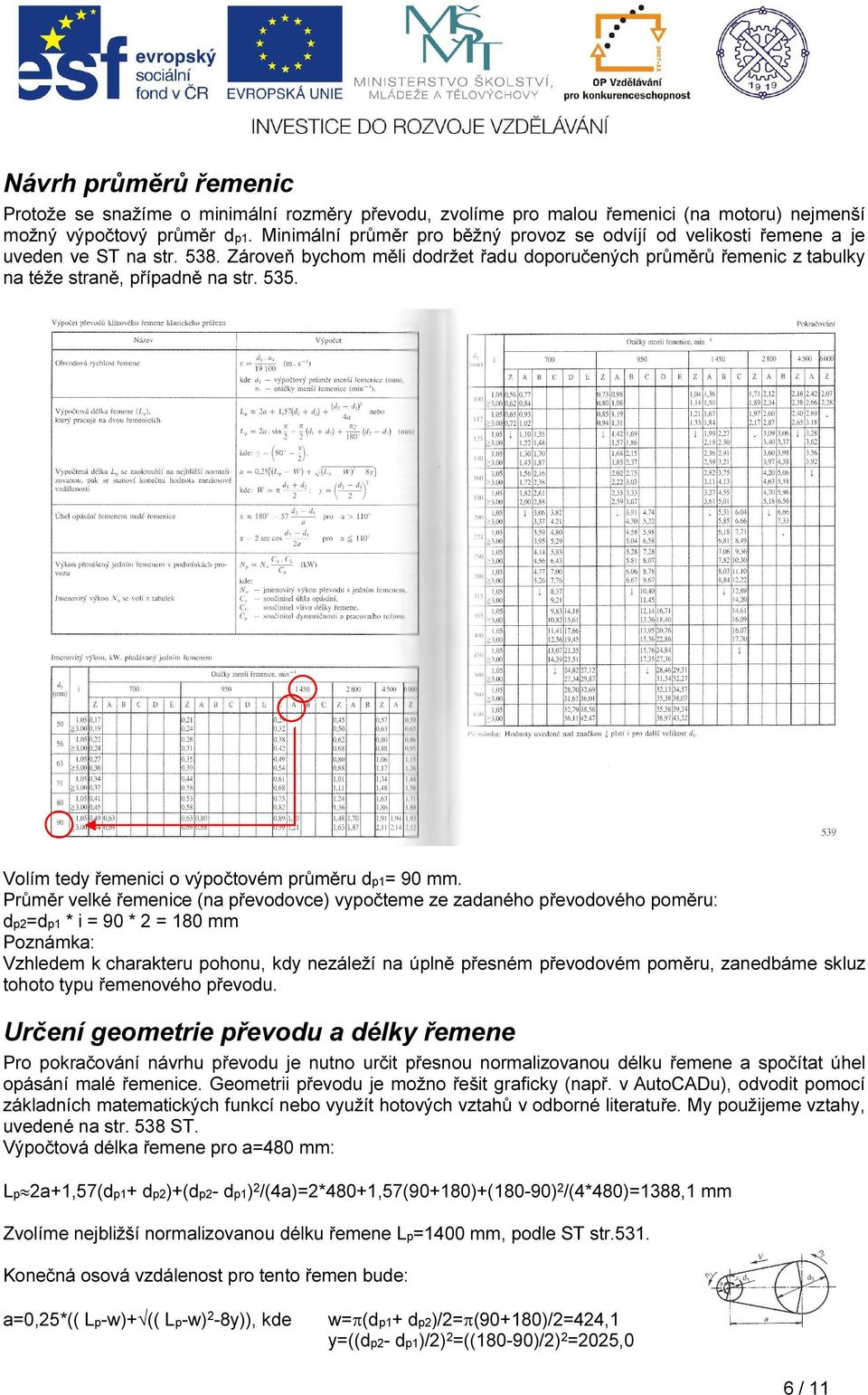 535. Volím tedy řemenici o výpočtovém průměru dp1= 90 mm.