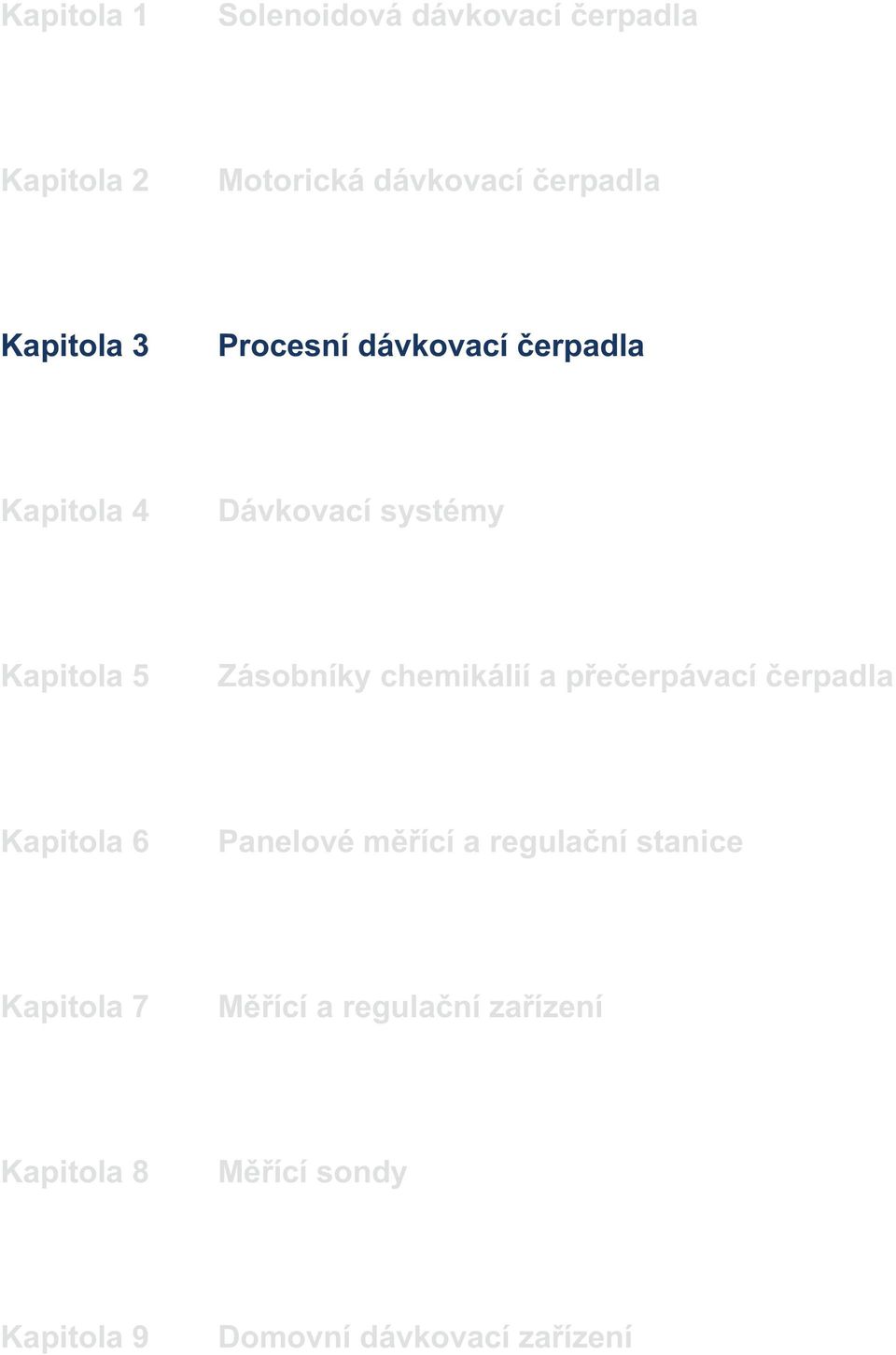 erpávací erpadla Kapitola 6 Panelové m ící a regula ní stanice Kapitola 7 M ící