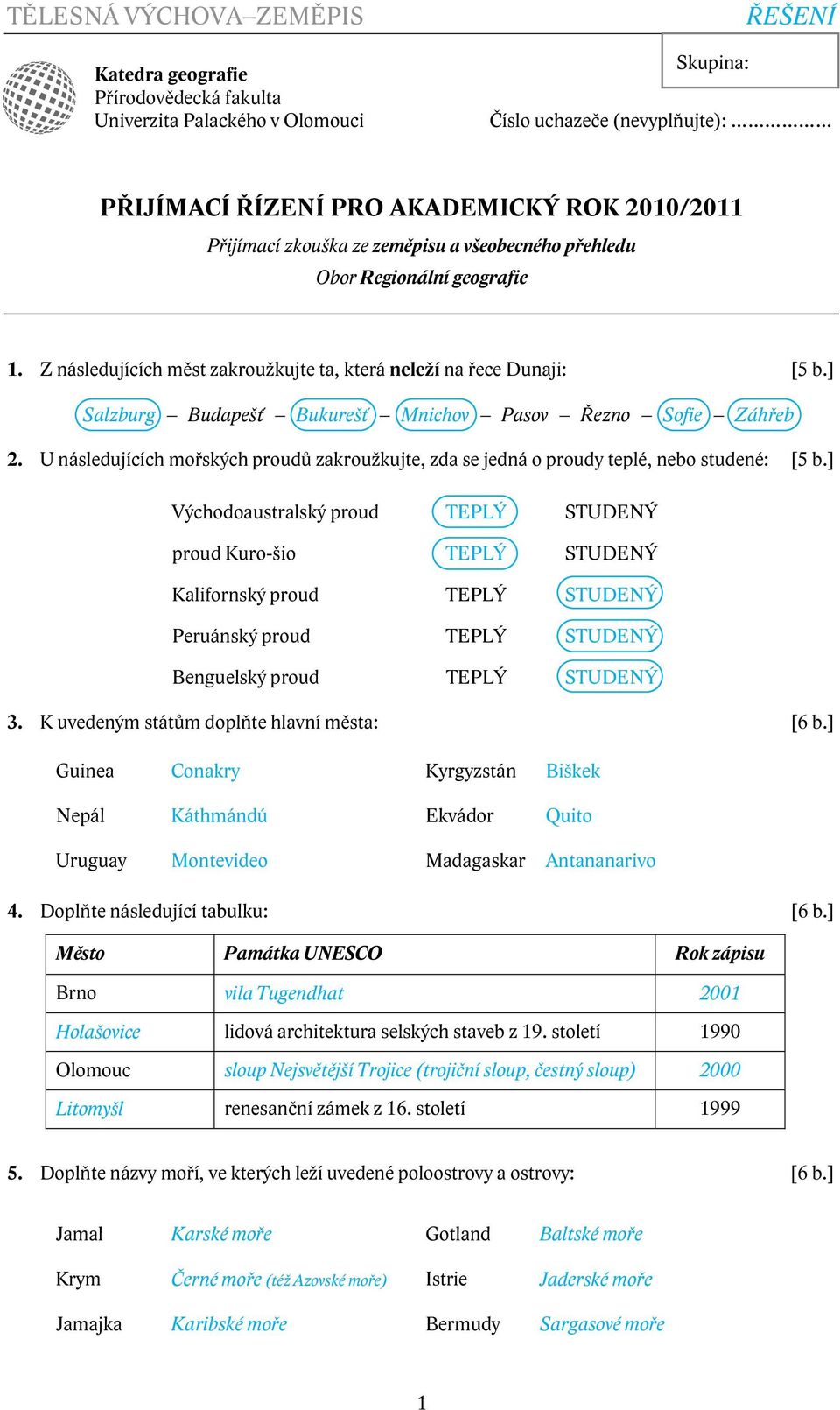 U následujících mořských proudů zakroužkujte, zda se jedná o proudy teplé, nebo studené: [5 b.