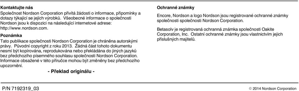 Poznámka Tato publikace společnosti Nordson Corporation je chráněna autorskými právy. Původní copyright z roku 2013.