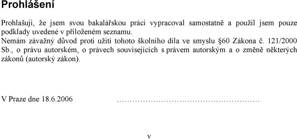 Nemám závažný důvod proti užití tohoto školního díla ve smyslu 60 Zákona č. 121/2000 Sb.