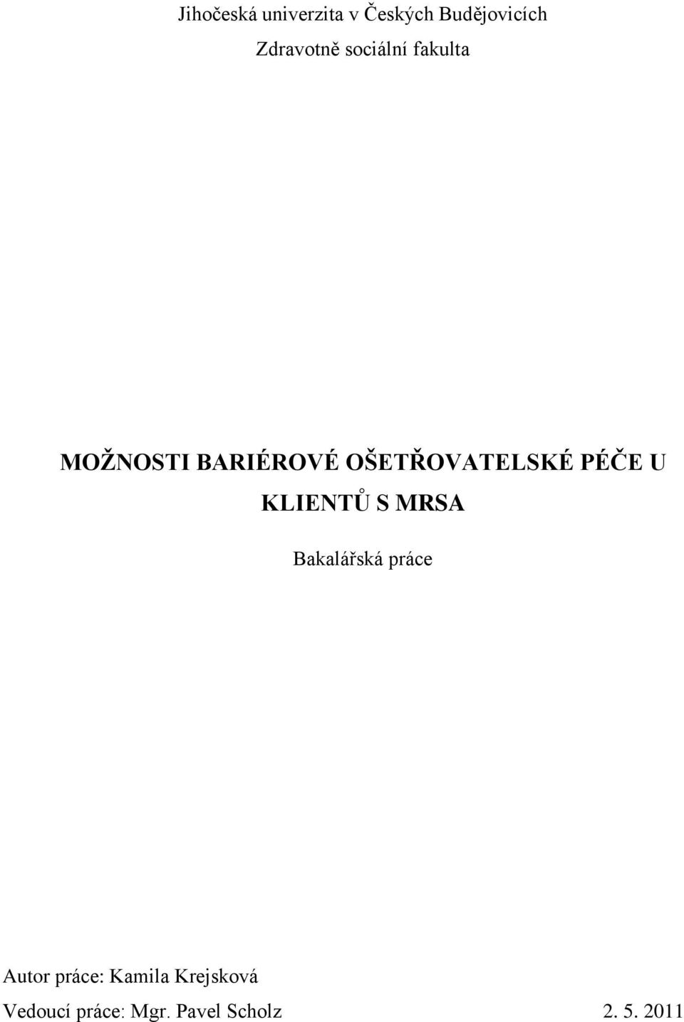 PÉČE U KLIENTŮ S MRSA Bakalářská práce Autor práce: