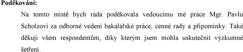 Pavlu Scholzovi za odborné vedení bakalářské práce, cenné