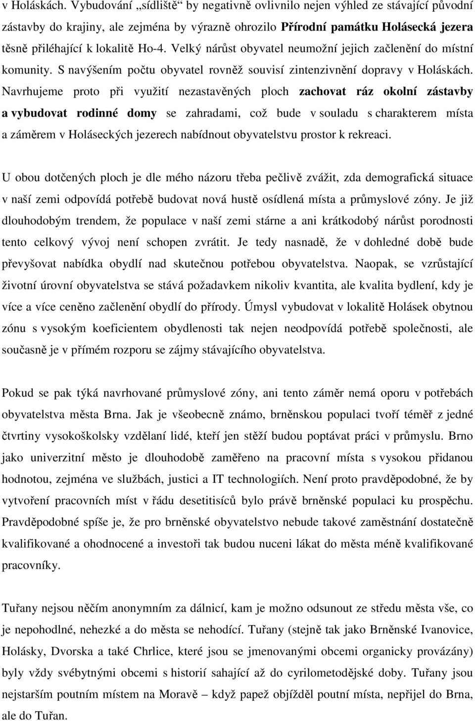 Velký nárůst obyvatel neumožní jejich začlenění do místní komunity.