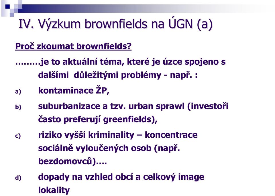 : a) kontaminace ŽP, b) suburbanizace a tzv.