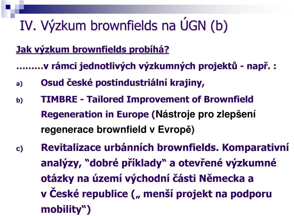 (Nástroje pro zlepšení regenerace brownfield v Evropě) c) Revitalizace urbánních brownfields.