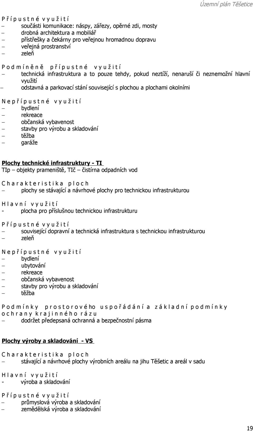občanská vybavenost stavby pro výrobu a skladování těžba garáže Plochy technické infrastruktury - TI TIp objekty prameniště, TIč čistírna odpadních vod plochy se stávající a návrhové plochy pro