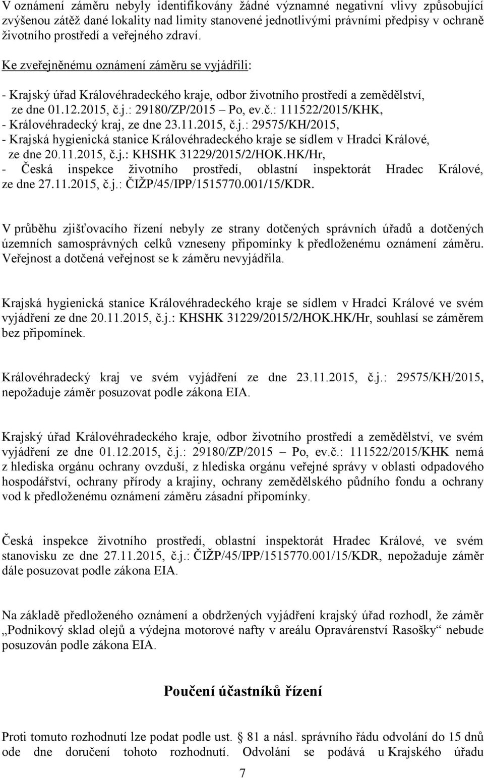 j.: 29180/ZP/2015 Po, ev.č.: 111522/2015/KHK, - Královéhradecký kraj, ze dne 23.11.2015, č.j.: 29575/KH/2015, - Krajská hygienická stanice Královéhradeckého kraje se sídlem v Hradci Králové, ze dne 20.