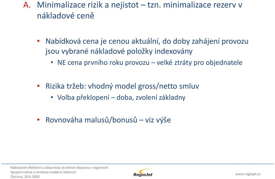 provozu jsou vybrané nákladové položky indexovány NE cena prvního roku provozu velké