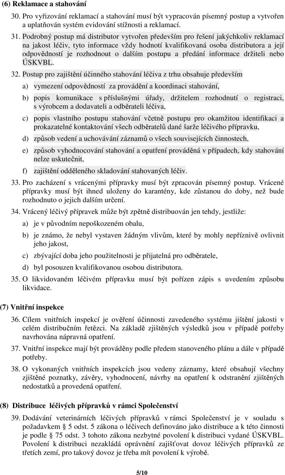 dalším postupu a předání informace držiteli nebo ÚSKVBL. 32.