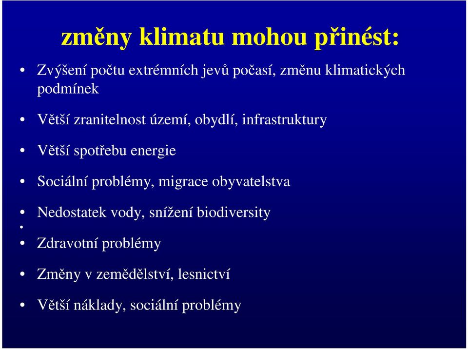 spotřebu energie Sociální problémy, migrace obyvatelstva Nedostatek vody, snížení