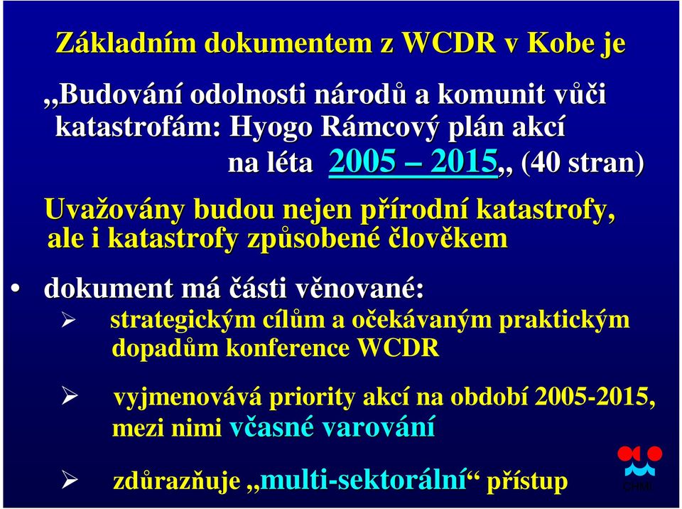 způsoben sobené člověkem dokument mám části věnovanv nované: strategickým cílům a očekávaným praktickým dopadům