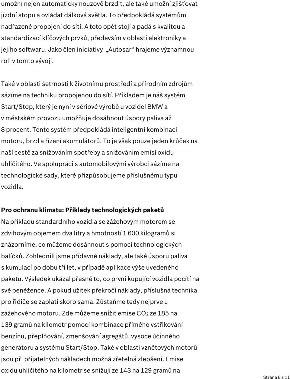 Také v oblasti šetrnosti k životnímu prostředí a přírodním zdrojům sázíme na techniku propojenou do sítí.