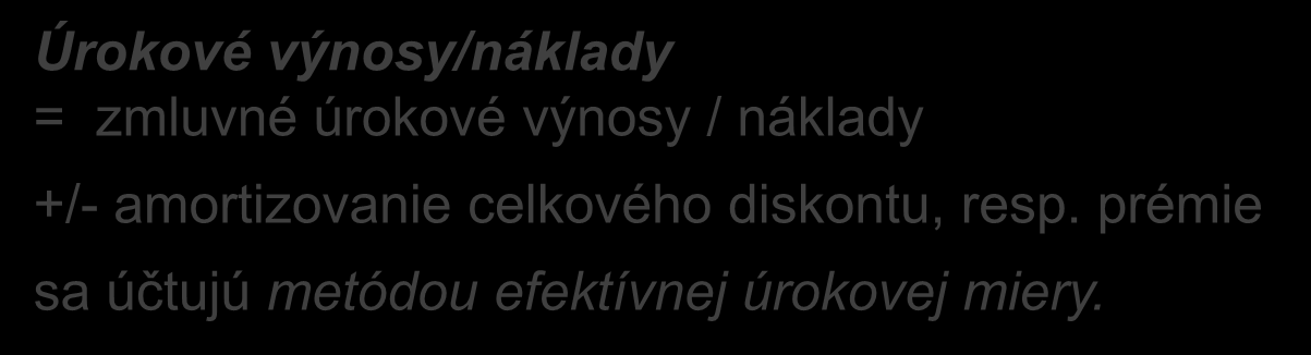 Efektívna úroková miera Efektívna úroková miera je metóda pre výpočet amortizovanej hodnoty a účtovanie úrokových výnosov, resp.