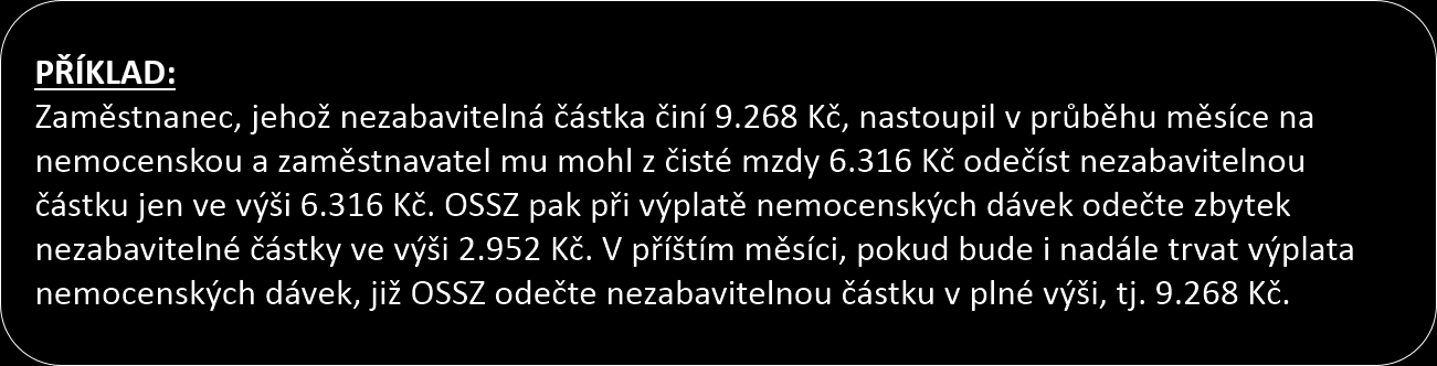 OSŘ příjem vs. nemocenské dávky Stejné rozdělení nezabavitelné částky proběhne i při ukončení výplaty dávek nemocenského pojištění, pokud pojištěnec je stále zaměstnán.